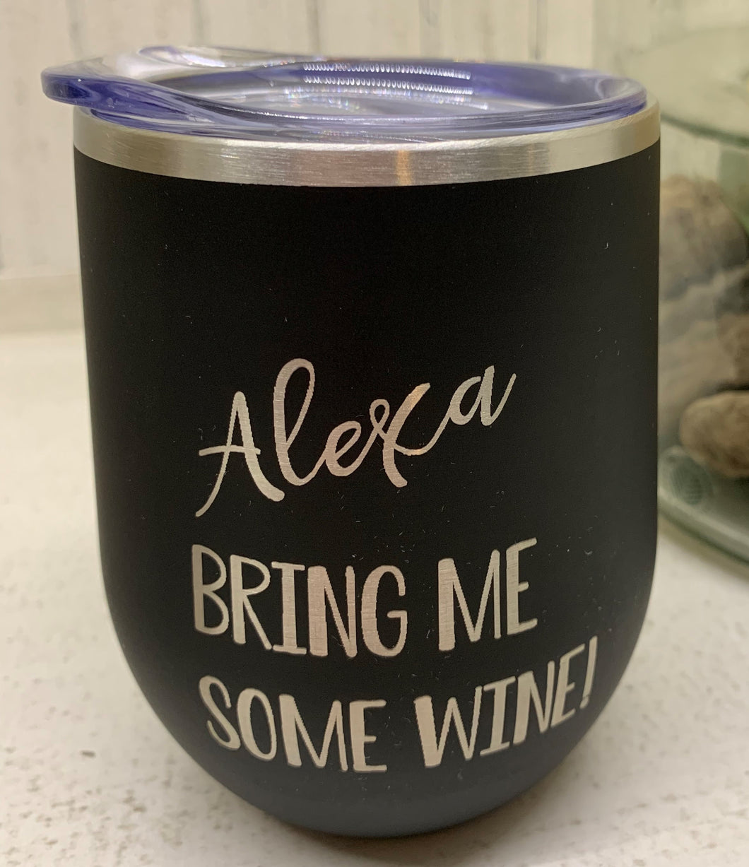 Alexa Bring Me Some Wine - 12 oz. Tumbler